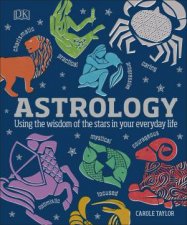 Astrology Using The Wisdom Of The Stars In Your Everyday Life