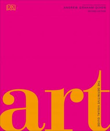 Art: A Definitive Visual Guide by Andrew Graham-Dixon