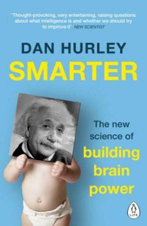 Smarter: The New Science Of Building Brain Power by Dan Hurley