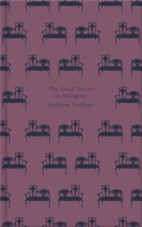 The Small House at Allington: Design by Coralie Bickford-Smith by Anthony Trollope
