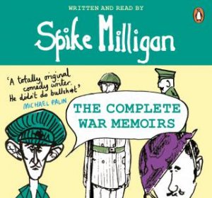 Spike Milligan: The Complete War Memoirs by Spike Milligan