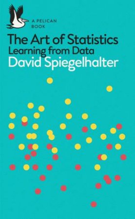 The Art Of Statistics by David Spiegelhalter