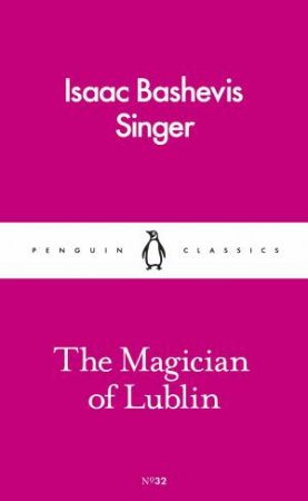 The Magician Of Lublin by Isaac Bashevis Singer