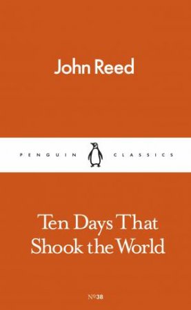 Penguin Pocket Classics: Ten Days That Shook The World by John Reed