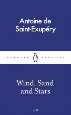 Penguin Pocket Classics: Wind, Sand And Stars by Antoine Saint-Exupery