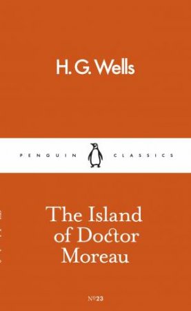 Penguin Pocket Classics: The Island Of Doctor Moreau by H G Wells