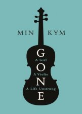 Gone A Girl A Violin A Life Unstrung