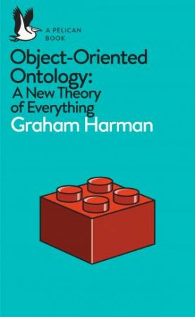 Object-Oriented Ontology by Graham Harman