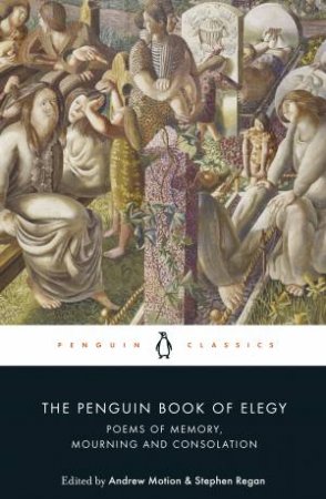 The Penguin Book of Elegy by Andrew Motion & Stephen Regan