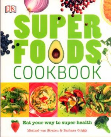 Super Foods Cookbook by Michael van Straten & Barbara Griggs