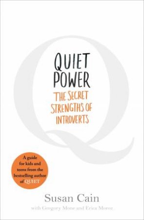 Quiet Power: The Secret Strengths of Introverts by Susan Cain