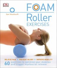 Foam Roller Exercises Relieve Pain Prevent Injury Improve Mobility