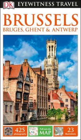 Brussels, Bruges, Ghent And Antwerp Eyewitness Travel Guide by DK