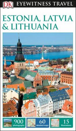 Estonia, Latvia And Lithuania Eyewitness Travel Guide by Dk