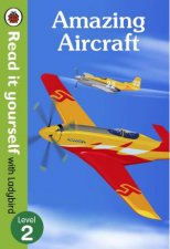 Amazing Aircraft  Read It Yourself With Ladybird Level 2