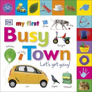 My First Busy Town: Let's Get Going by DK
