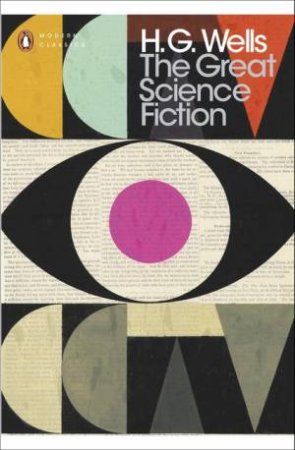 Penguin Modern Classics: The Great Science Fiction by H G Wells