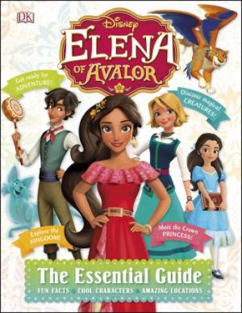 Disney Elena of Avalor: The Essential Guide by DK