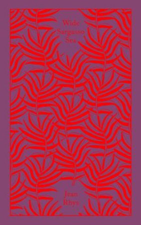 Penguin Clothbound Classics: Wide Sargasso Sea by Jean Rhys