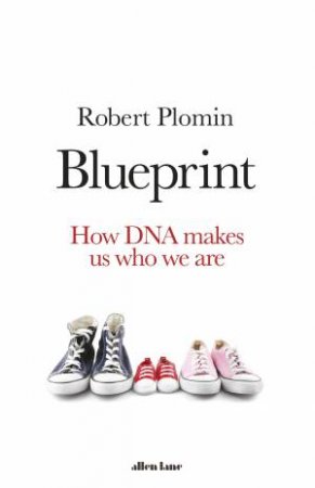 Blueprint: How DNA Makes Us Who We Are by Robert Plomin