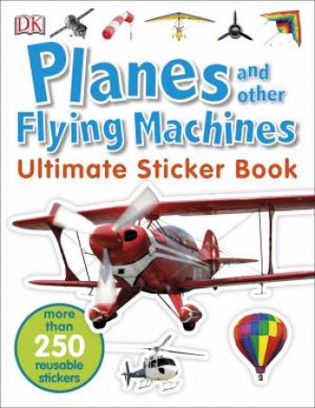 Planes And Other Flying Machines: Ultimate Sticker Book by Various