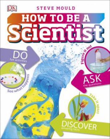 How To Be A Scientist by DK