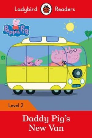 Peppa Pig: Daddy Pig's New Van - Ladybird Readers Level 2 by Ladybird
