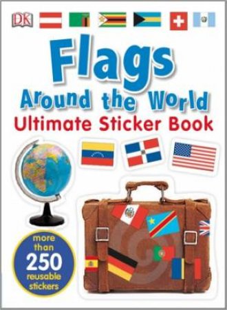Flags Around the World: Ultimate Sticker Book by DK