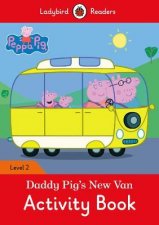 Peppa Pig Daddy Pigs New Van Activity Book  Ladybird Readers Level  Daddy Pigs New Van Activity Book  Ladybird Readers Level 2
