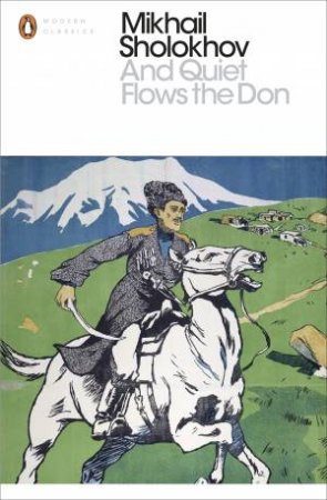 Penguin Modern Classics: And Quiet Flows The Don by Mikhail Sholokhov