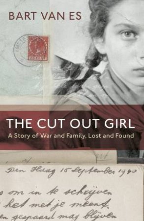 Cut Out Girl: A Story of War and Family, Lost and Found The by Bart van Es