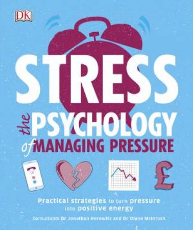 Stress: The Psychology Of Managing Pressure by Various