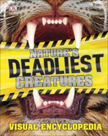 Nature's Deadliest Creatures Visual Encyclopedia by Various