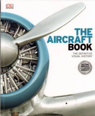 The Aircraft Book: Definitive Visual History by Various