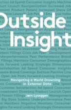 Outside Insight How To Use Data To Understand The Future And Transform Your Business