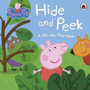 Peppa Pig: Hide And Peek: A lift-the-flap book by Ladybird