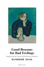 Good Reasons For Bad Feelings Insights From The Frontier Of Evolutionary Medicine