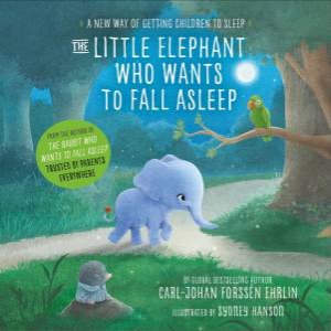 The Little Elephant Who Wants To Fall Asleep by Carl-Johan Forssen Ehrlin