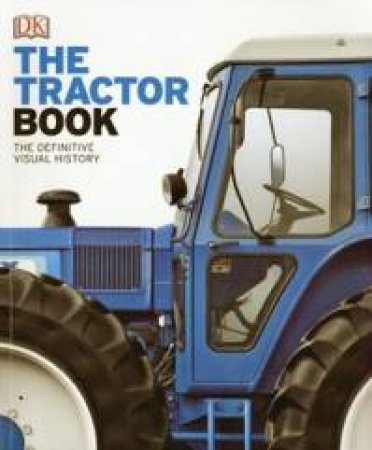 The Tractor Book The Definitive Visual History by Jemima Dunne