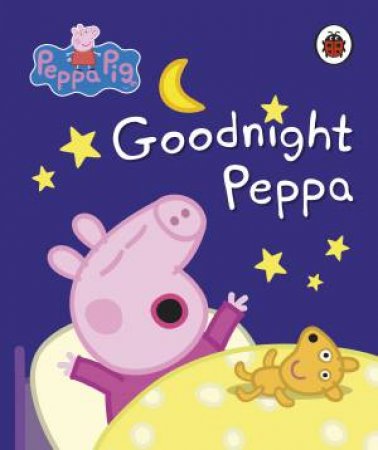 Peppa Pig: Goodnight Peppa by Ladybird