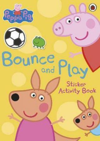 Peppa Pig: Bounce And Play Sticker Activity Book by Various