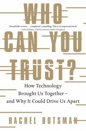 Who Can You Trust? How Technology Brought Us Together - And Why It Could Drive Us Apart by Rachel Botsman