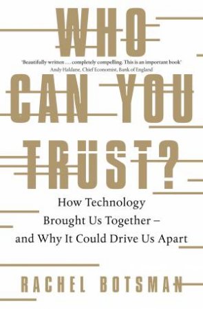 Who Can You Trust? How Technology Brought Us Together - And Why It Could Drive Us Apart by Rachel Botsman