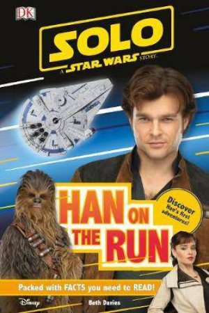 Level 2 DK Reader: Solo: A Star Wars Story: Han On The Run by Beth Davies