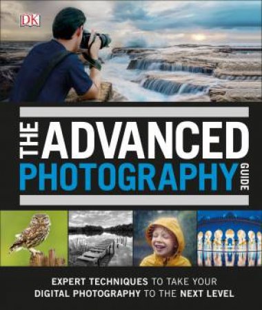 The Advanced Photography Guide by David Taylor