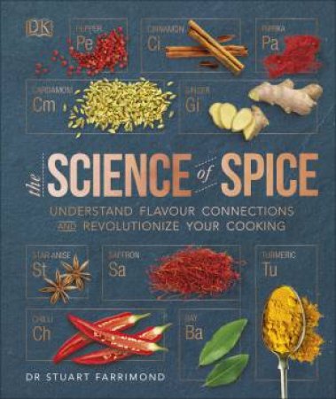 The Science Of Spice: Understand Flavour Connections And Revolutionize Your Cooking by Dr. Stuart Farrimond