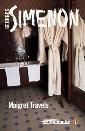 Maigret Travels by Georges Simenon