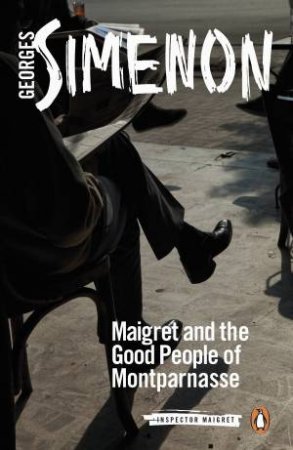 Maigret And The Good People Of Montparnasse by Georges Simenon