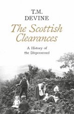 Scottish Clearances A History of the Dispossessed 15001900 The