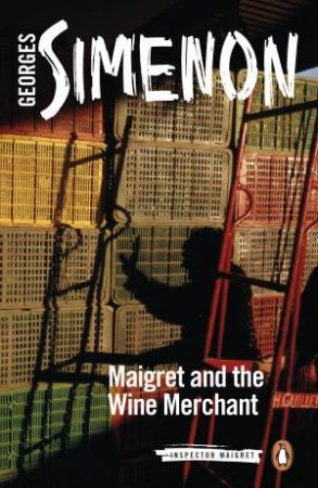 Maigret And The Wine Merchant by Georges Simenon